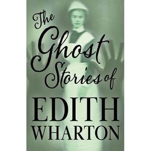 The Ghost Stories of Edith Wharton -- Edith Wharton